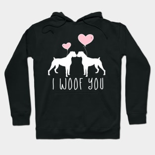 I Woof You, Boxer Dog Gifts Hoodie
